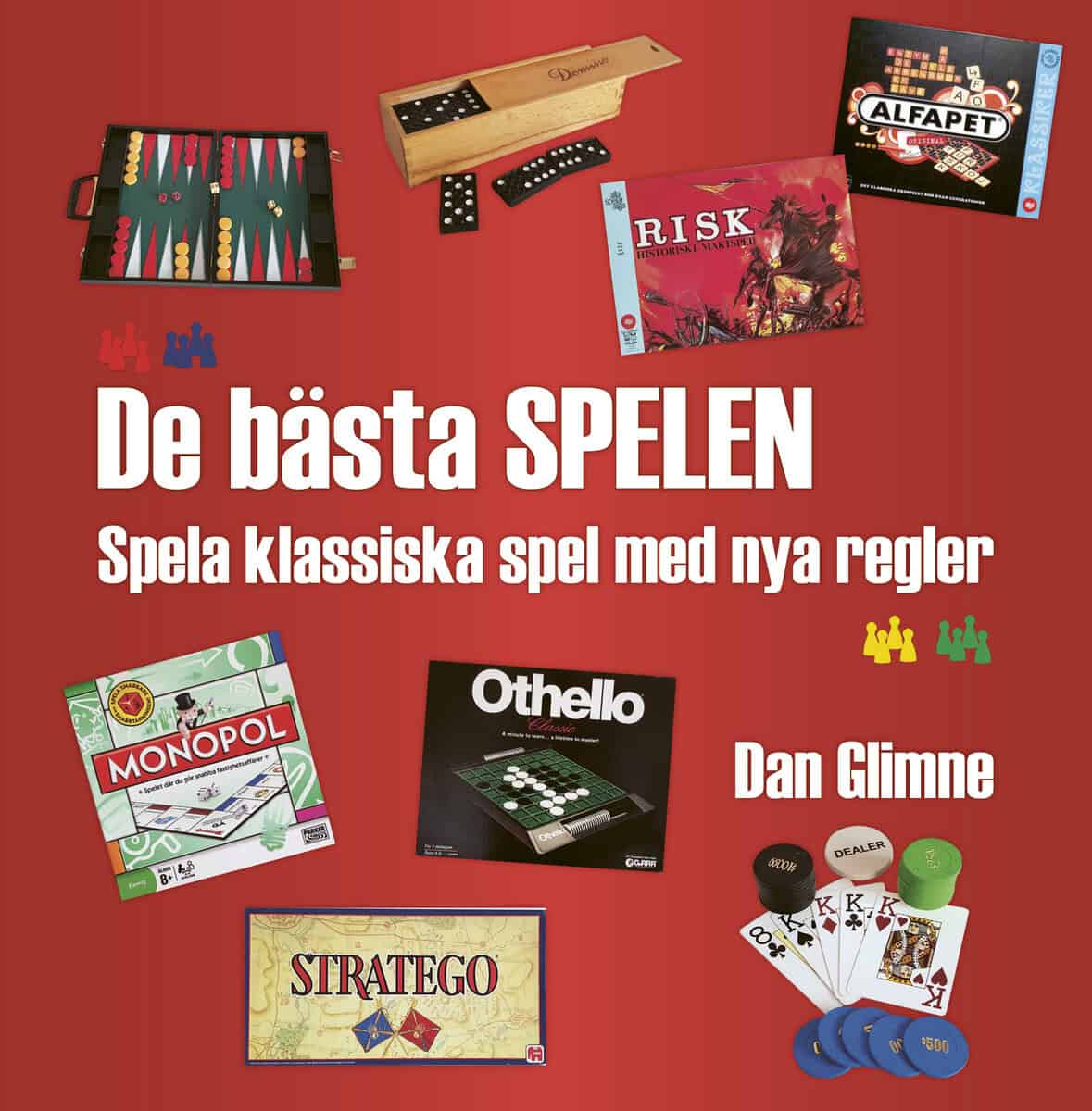 Dan Glimne : De bästa spelen : spela klassiska spel med nya regler