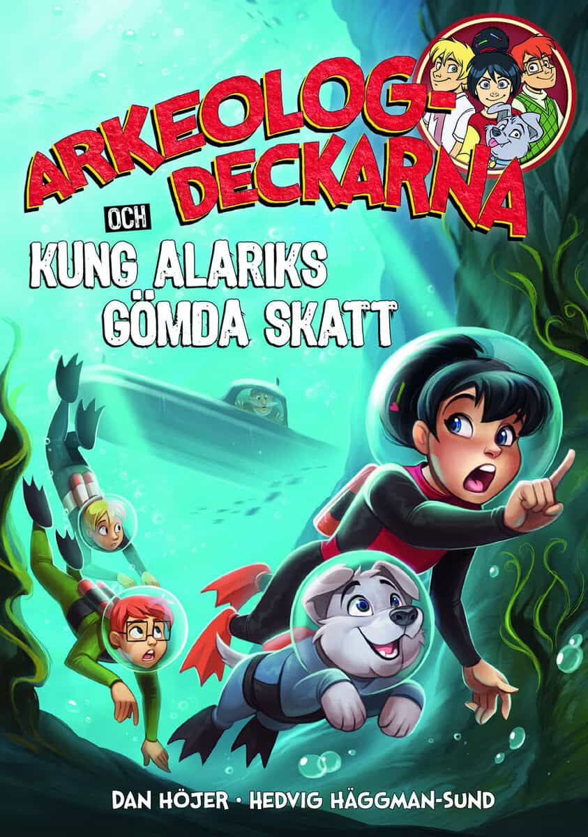 Dan Höjer : Arkeologdeckarna och Kung Alariks gömda skatt