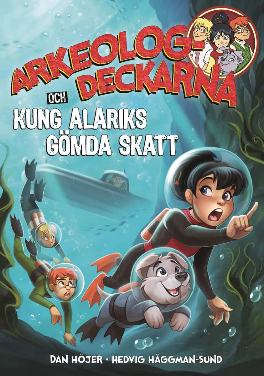 Dan Höjer : Arkeologdeckarna och Kung Alariks gömda skatt