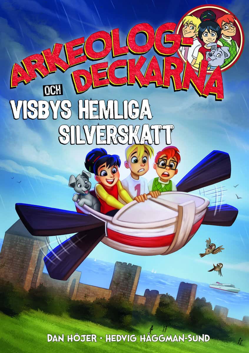Dan Höjer : Arkeologdeckarna och Visbys hemliga silverskatt