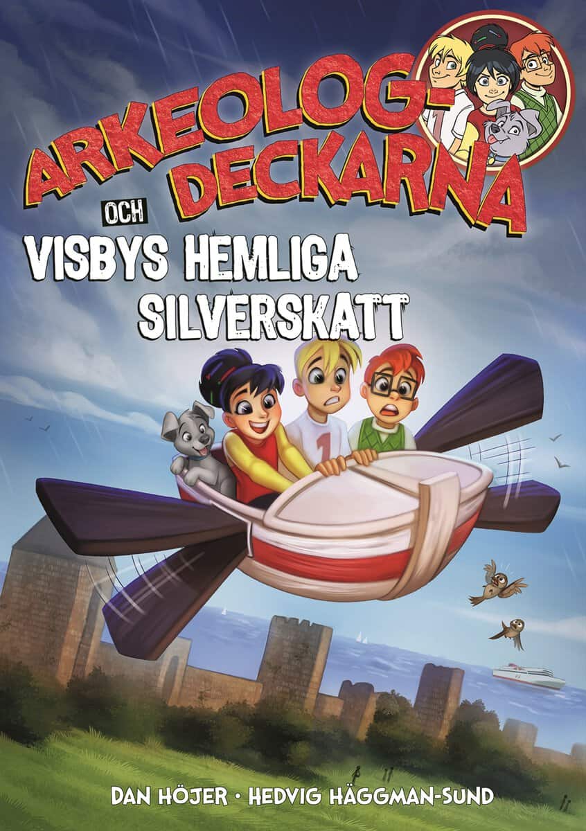 Dan Höjer : Arkeologdeckarna och Visbys hemliga silverskatt