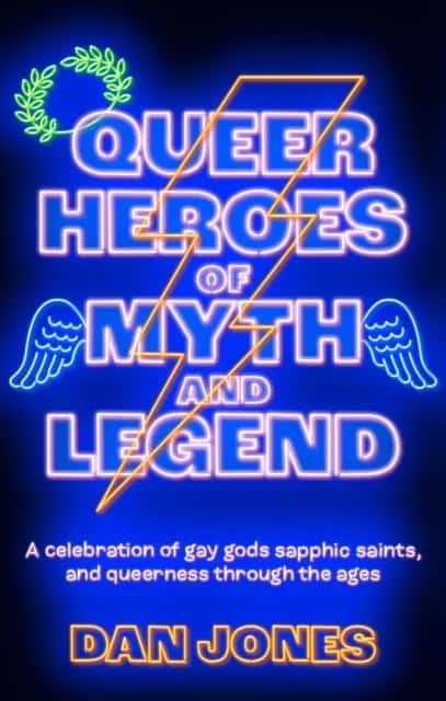 Dan Jones : Queer heroes of myth and legend