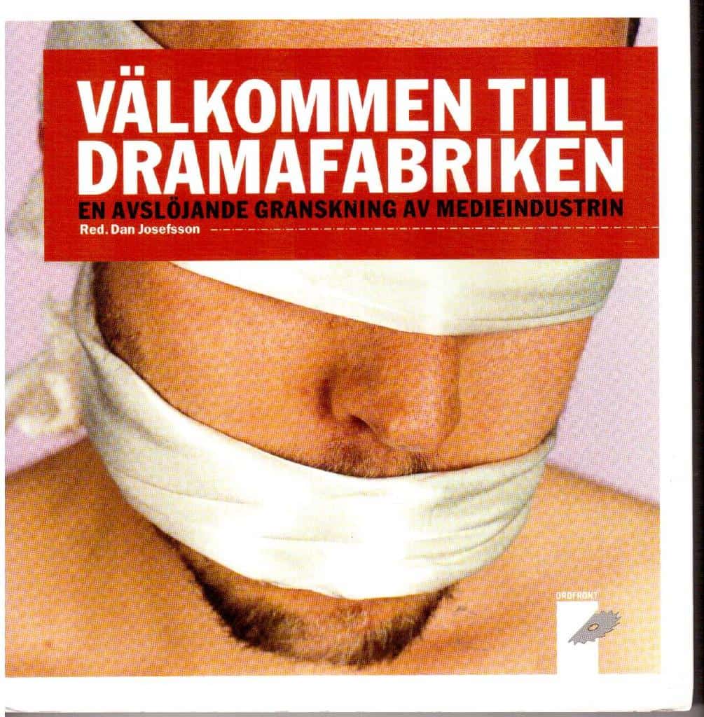 Dan Josefsson : Välkommen till dramafabriken. En avslöjande granskning av medieindustrin
