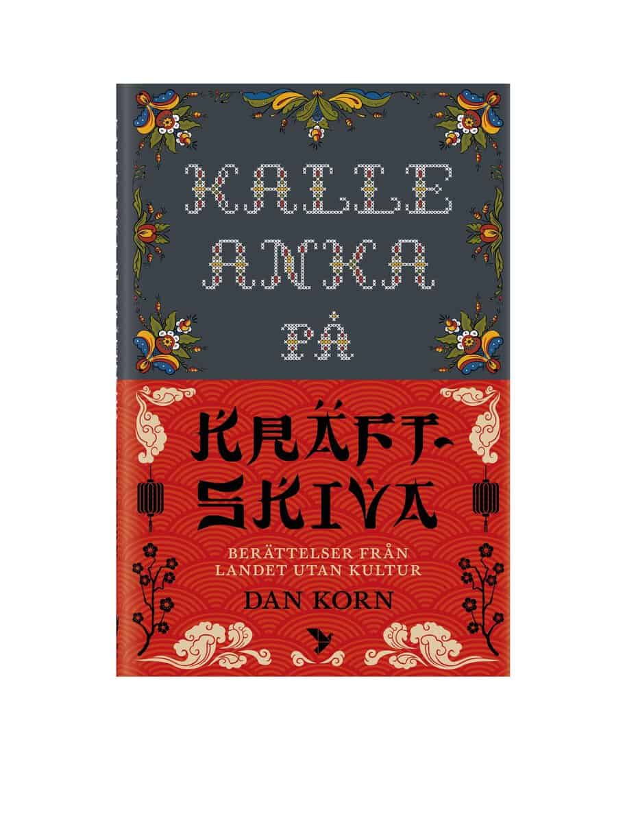 Dan Korn : Kalle Anka på kräftskiva : Berättelser från landet utan kultur