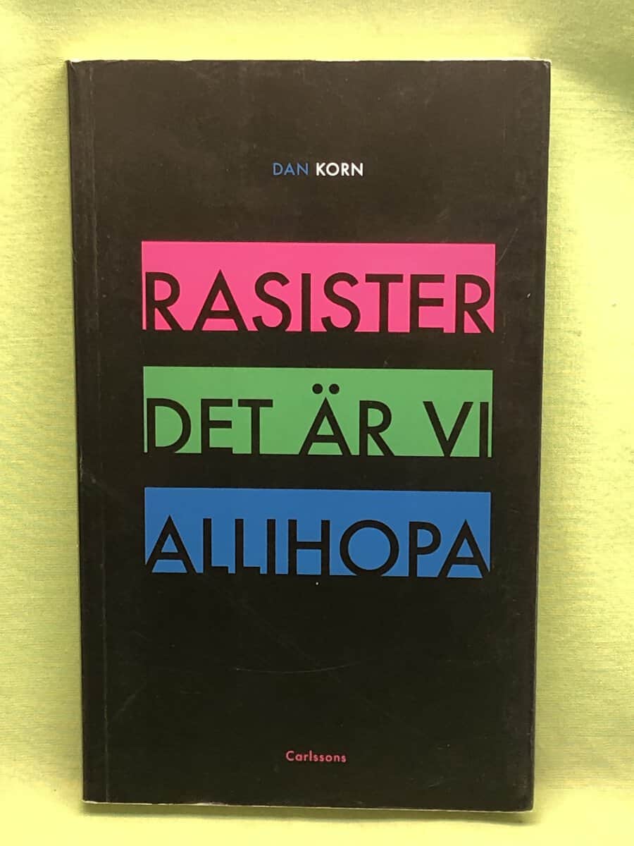 Dan Korn : Rasister det är vi allihopa