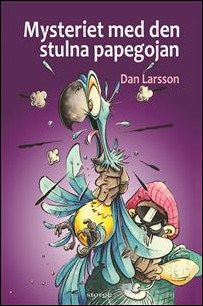 Dan Larsson : Mysteriet med den stulna papegojan
