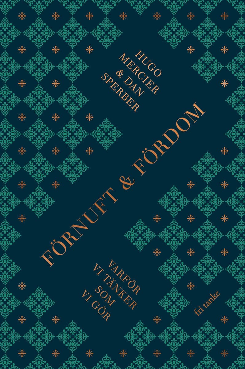 Sperber, Dan ; Mercier, Hugo : Förnuft och fördom : varför vi tänker som vi gör