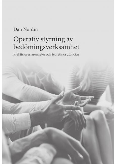 Dan Nordin : Operativ styrning av bedömningsverksamhet. Praktiska erfarenheter och teoretiska utblickar