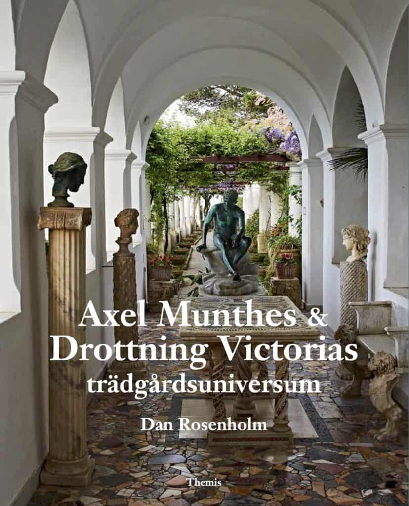 Dan Rosenholm : Axel Munthes & Drottning Victorias trädgårdsuniversum