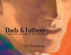 Dan Tedenljung : Dads & fathers : a book on dangerous educators