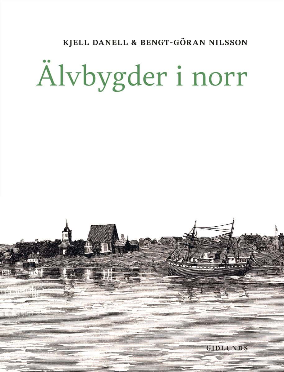 Danell, Kjell ; Nilsson, Bengt-Göran : Älvbygder i norr