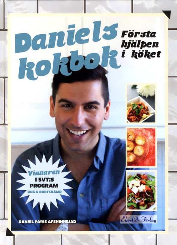 Daniel Afshinnejad : Daniels kokbok : första hjälpen i köket