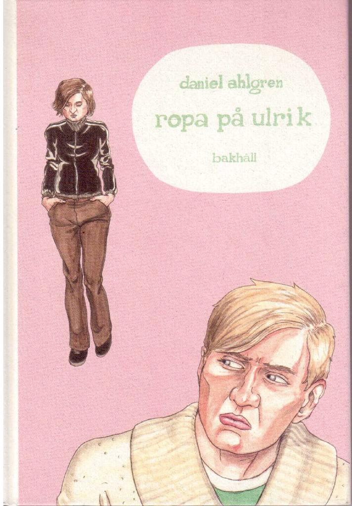 Daniel Ahlgren : Ropa på Ulrik