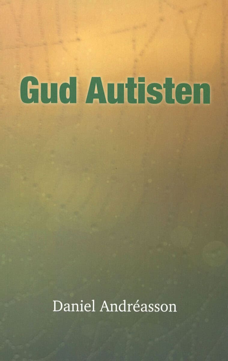 Daniel Andréasson : Gud Autisten