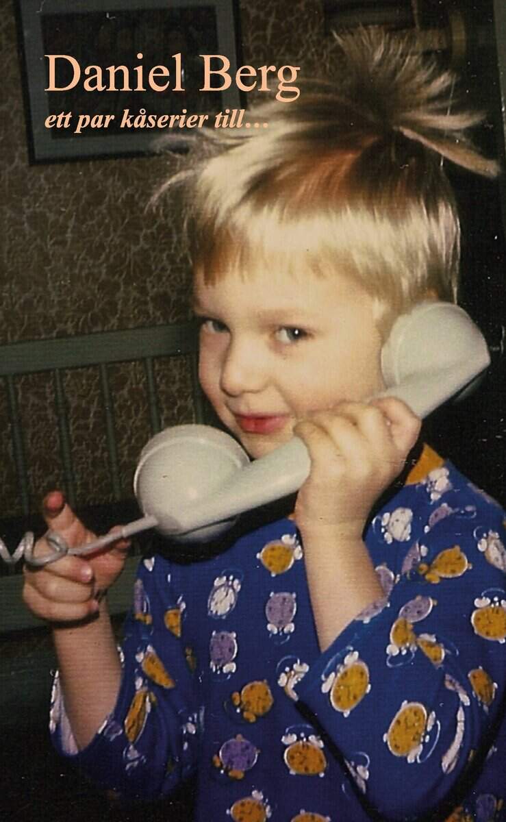 Daniel Berg : ett par kåserier till...