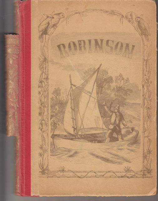 DANIEL DE. FOË : Den verklige Robinson Crusoe's Llefverne och äfventyr samt tjugåttaåriga vistande på e obebodd ö, Med fyrtio illustrationer