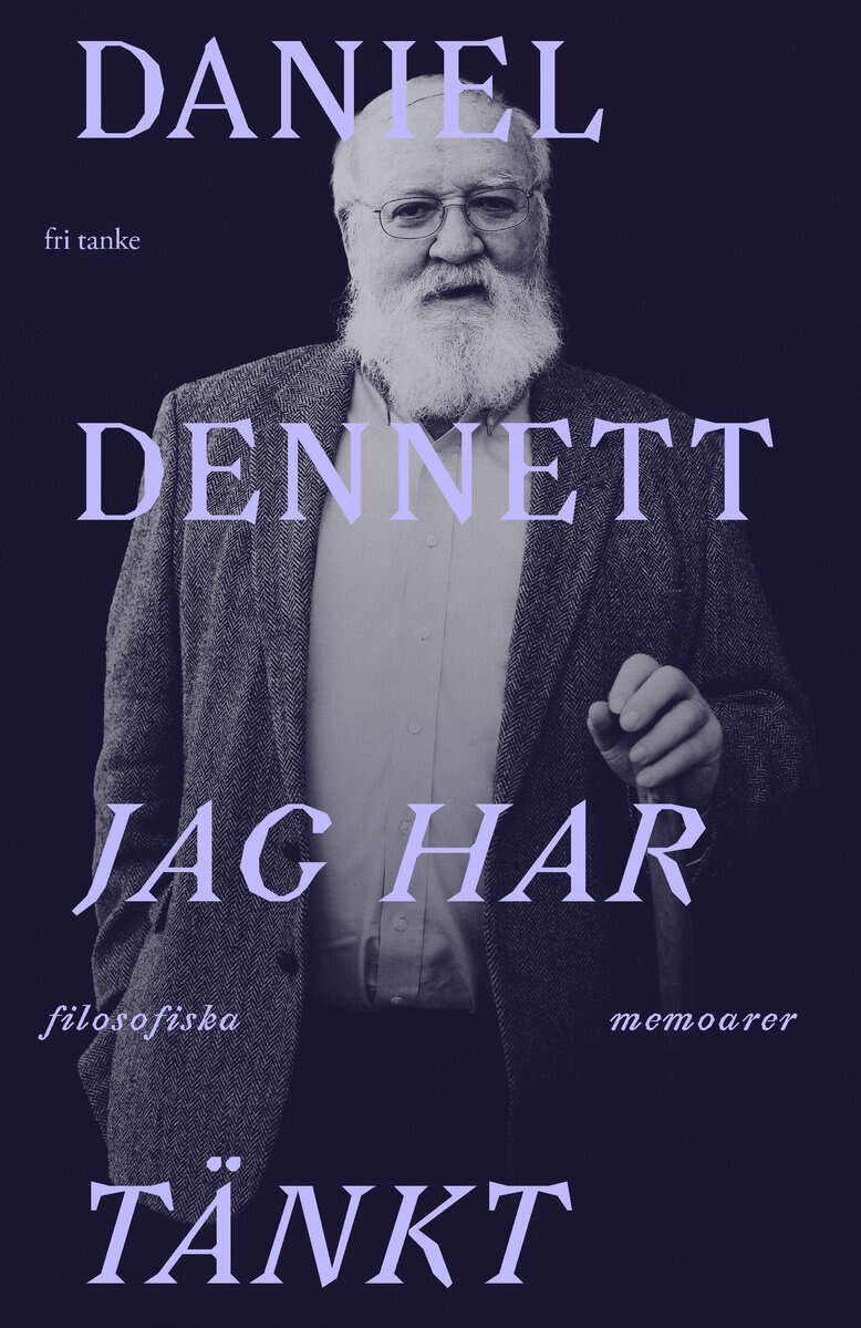 Daniel Dennett : Jag har tänkt : filosofiska memoarer