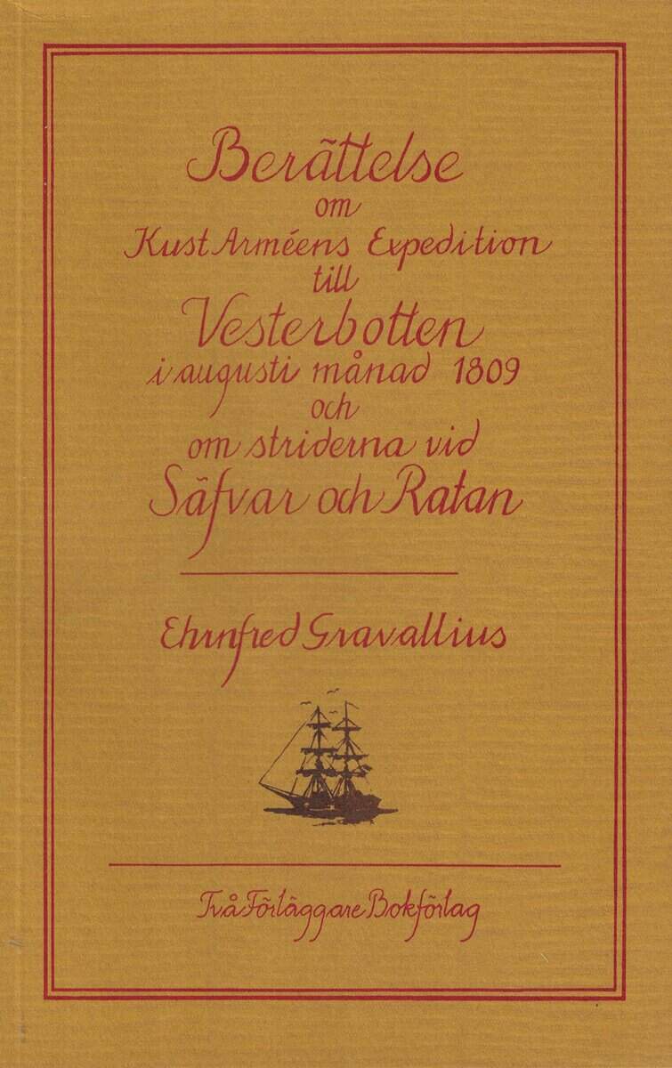 Daniel Ehrenfried Gravallius : Resa ifrån Gräddö till Ratan eller Berättelse om kust-arméens expedition till Vesterbotten i aug. månad 1809