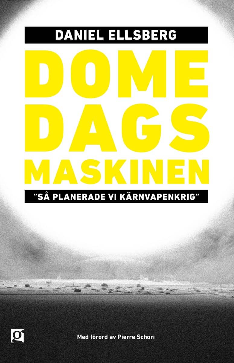 Daniel Ellsberg : Domedagsmaskinen. 'Så planerade vi kärnvapenkrig.'