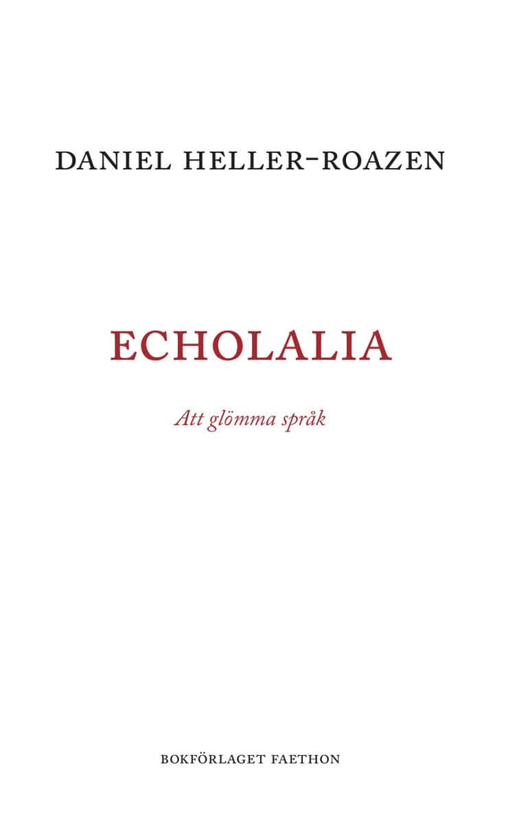 Daniel Heller-Roazen : Echolalia : att glömma språk
