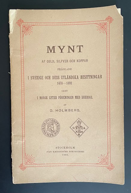Daniel. Holmberg : Mynt af guld, silfver och koppar präglade i Sverige och dess utländska besittningar 1478-1892 samt i Norge efter föreningen med Sverige.
