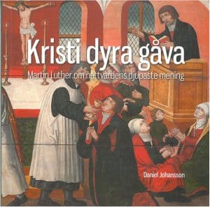Daniel Johansson : Kristi dyra gåva