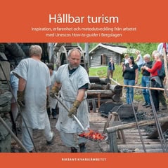 Nilsson, Daniel ; Johansson, Lena : Hållbar turism : inspiration, erfarenhet och metodutveckling från arbetet med Unescos How-to-guider i Bergslagen