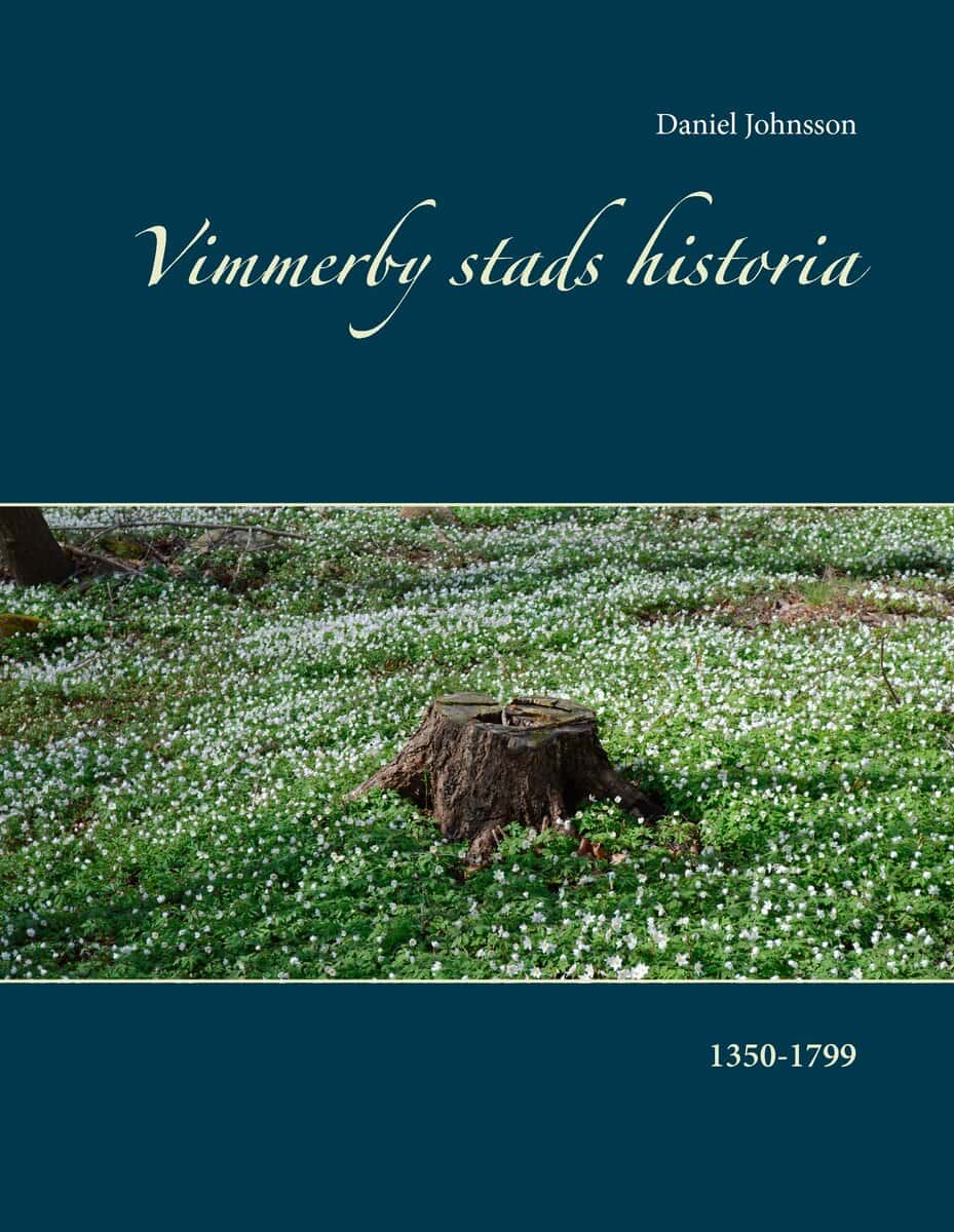 Daniel Johnsson : Vimmerby stads historia : 1350-1799