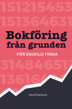Daniel Karlsson : Bokföring från grunden : för enskild firma