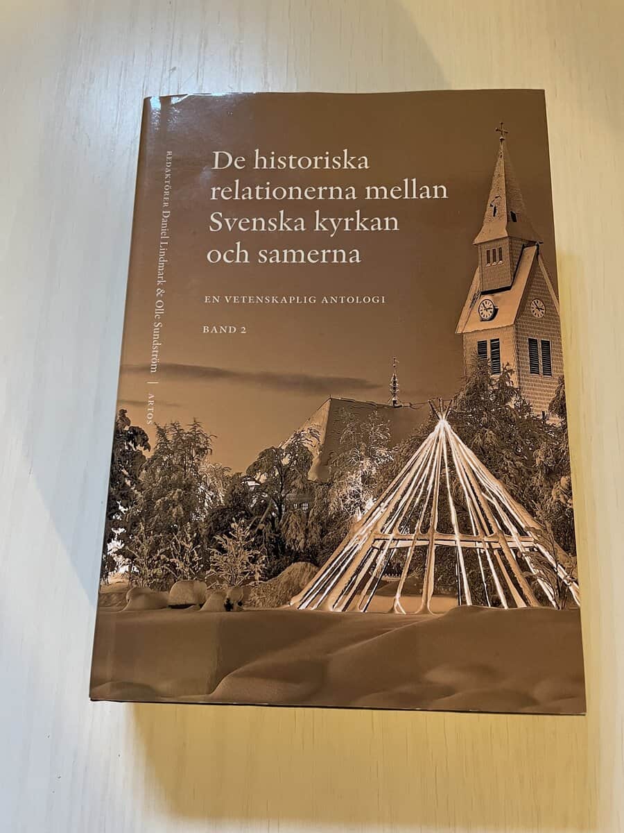 Daniel Lindmark : De historiska relationerna mellan Svenska kyrkan och samerna en vetenskaplig antologi - Band 2