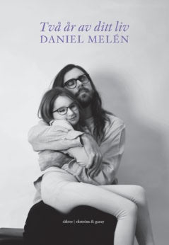 Daniel Melén : Två år av ditt liv