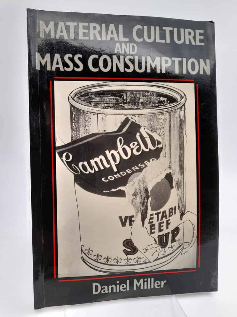 Daniel Miller : Material culture and mass consumption