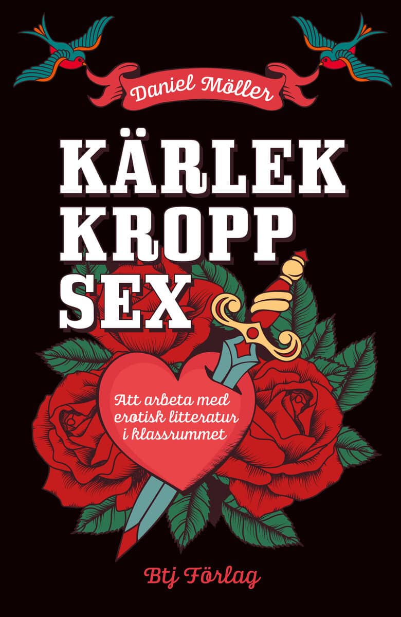 Daniel Möller : Kärlek, kropp, sex : att arbeta med erotisk litteratur i klassrummet