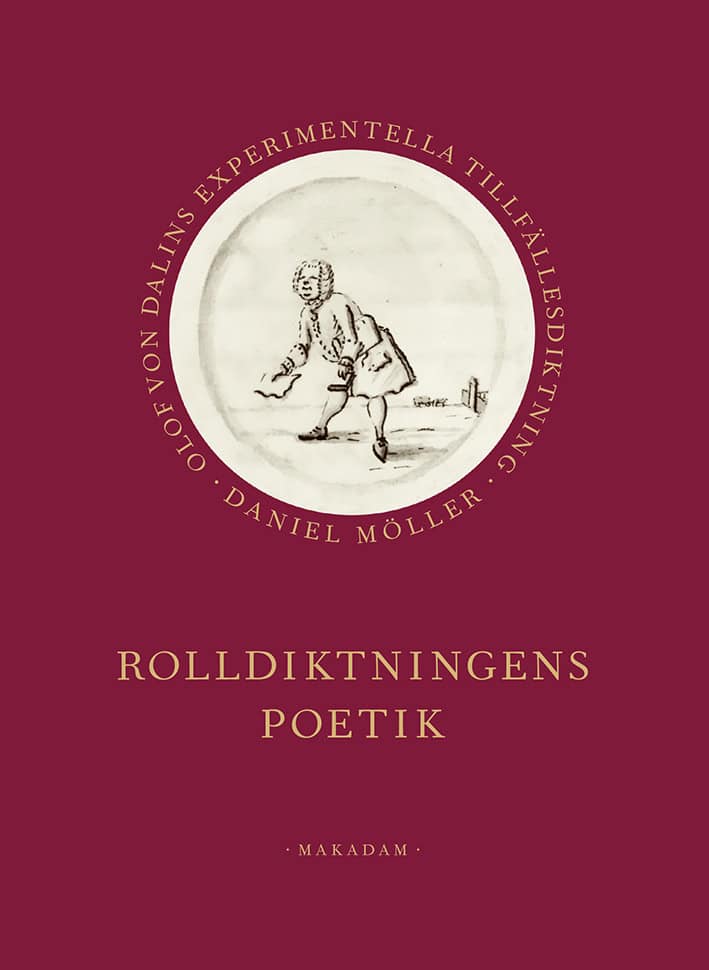 Daniel Möller : Rolldiktningens poetik : Olof von Dalins experimentella tillfällesdiktning