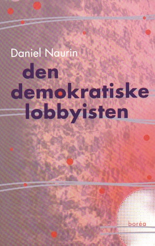 Daniel Naurin : Den demokratiske lobbyisten