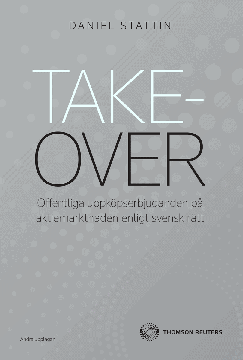 Daniel Stattin : Takeover - offentliga uppköpserbjudanden på aktiemarknaden enligt svensk rä