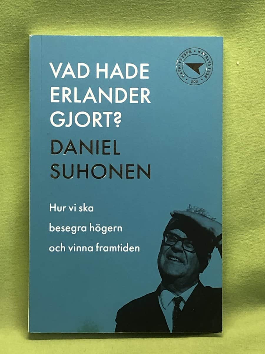 Daniel Suhonen : Vad hade Erlander gjort?