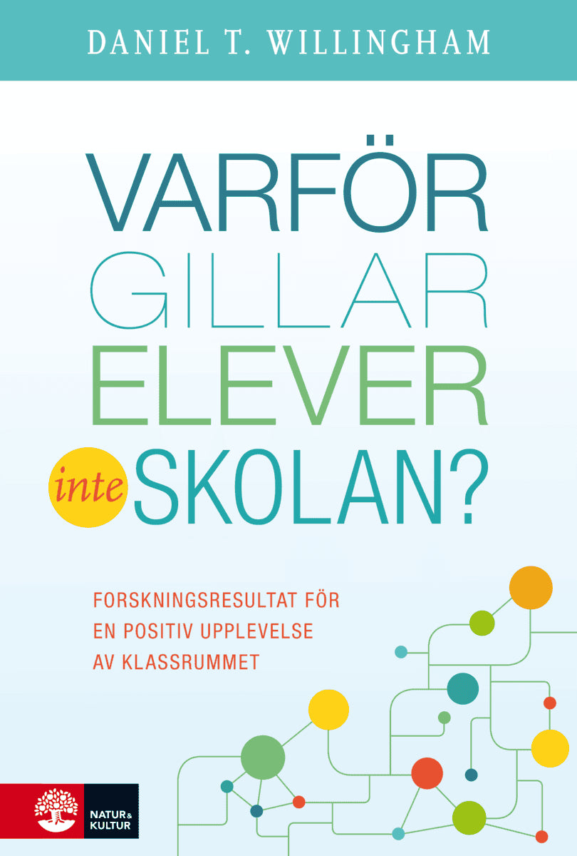 Daniel T. Willingham : Varför gillar elever inte skolan? : Forskningsresultat för en positiv uppl