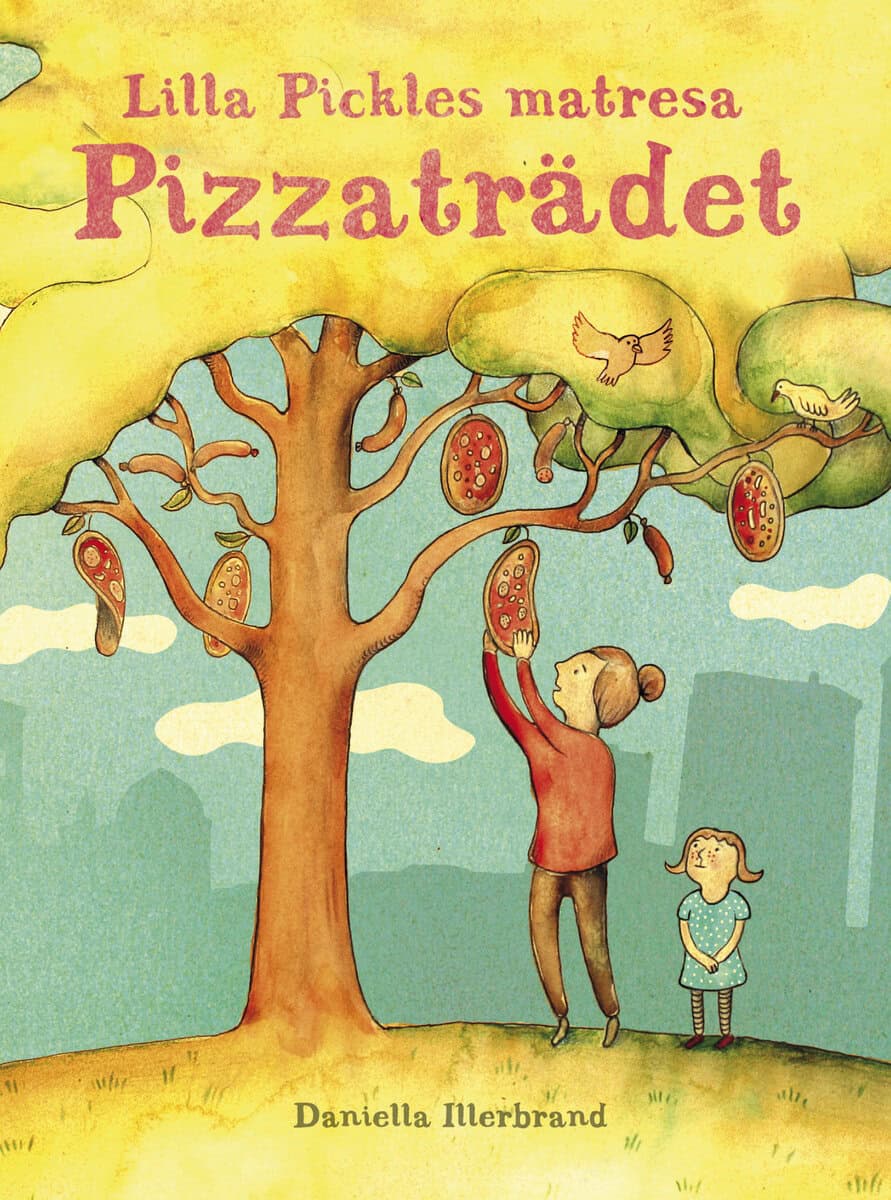 Daniella Illerbrand : Lilla Pickles matresan : Pizzaträdet