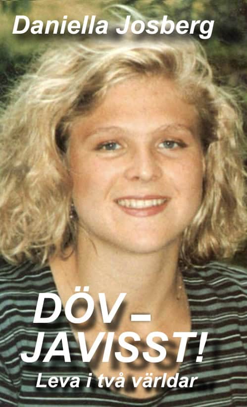 Daniella Josberg : Döv javisst! : leva i två världar