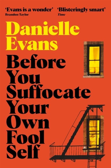 Danielle Evans : Before You Suffocate Your Own Fool Self