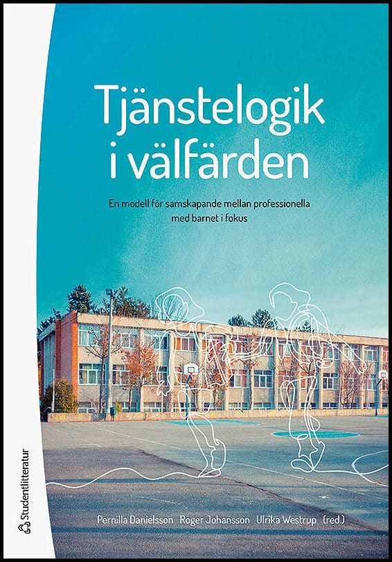 Danielsson, Pernilla; Johansson, Roger; et al : Tjänstelogik i välfärden