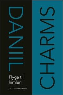 Daniil Charms : Flyga till himlen