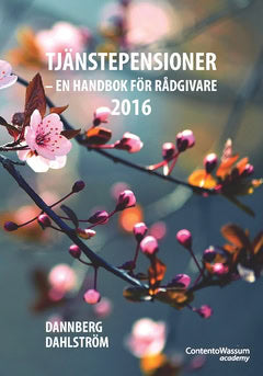 Dannberg, Björn ; Dahlström, Robert : Tjänstepensioner : en handbok för rådgivare 2016
