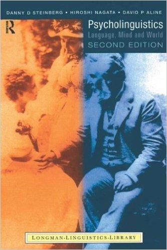 Danny D. Steinberg, Hiroshi Nagata, David P. Aline : Psycholinguistics Language, Mind, and World 2nd Edition by