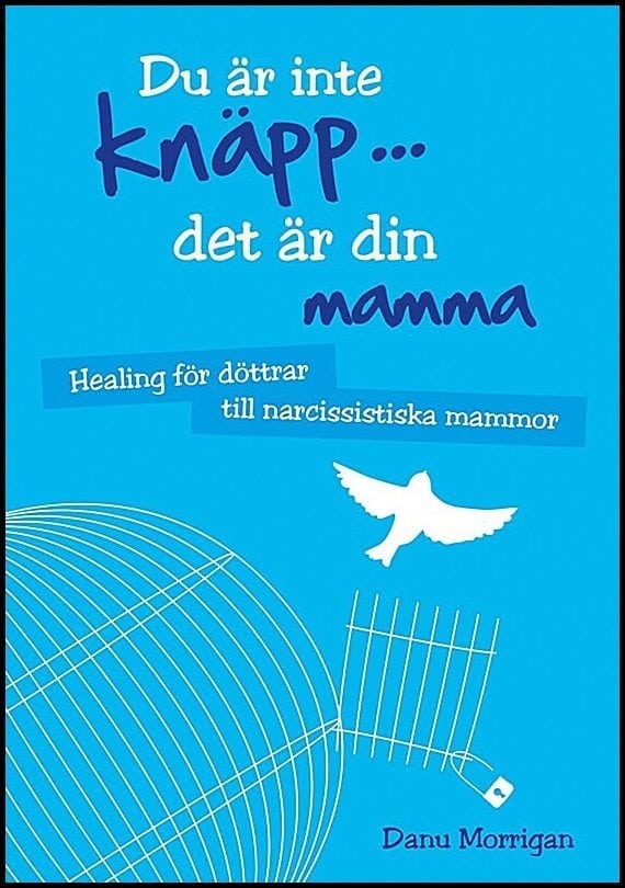 Danu Morrigan : Du är inte knäpp... det är din mamma