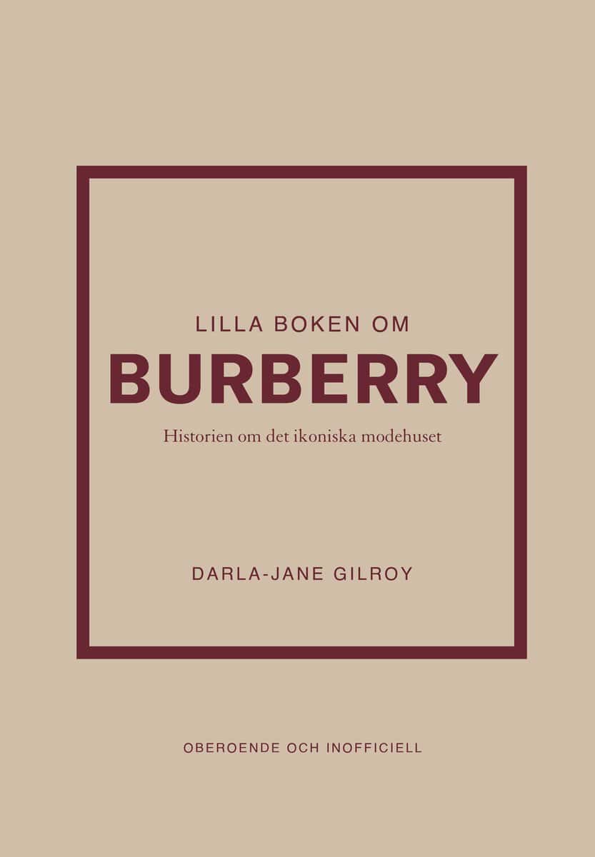 Darla-Jane Gilroy : Lilla boken om Burberry : historien om det ikoniska modehuset