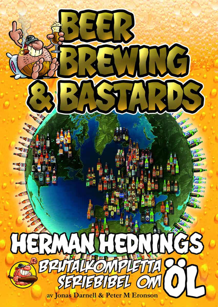 Darnell, Jonas ; Eronson, Peter : Herman Hedning. Beer, Brewing & Bastards - Herman Hednings brutalkompletta seriebibel om öl