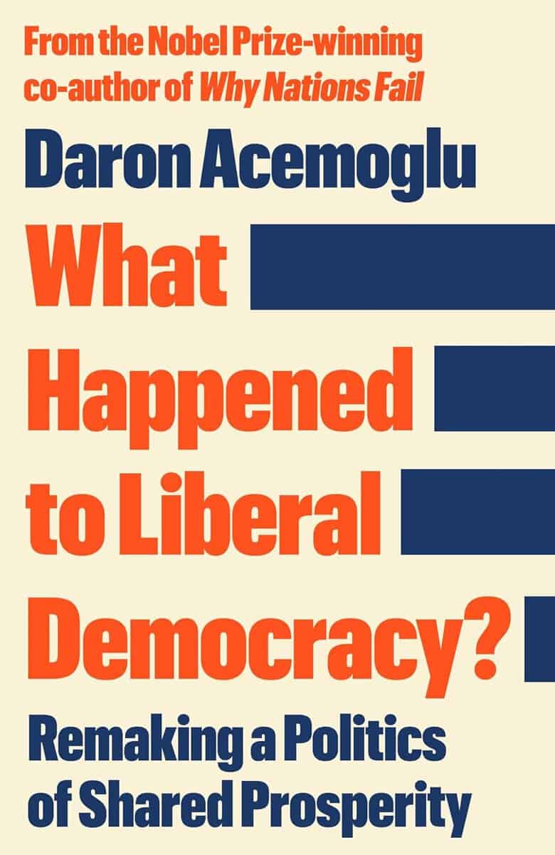 Daron Acemoglu : What happened to liberal democracy?