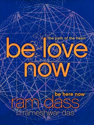 Dass, Ram ; Das, Rameshwar : Be love now